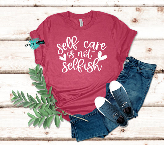 Self care is not selfish- Mental health positive tee